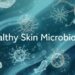 Understanding Your Skin Microbiome Balance