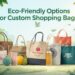 Eco-Friendly Options for Custom Shopping Bags