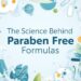 The Science Behind Paraben Free Formulas
