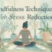 Mindfulness Techniques for Stress Reduction